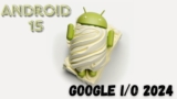 Google I/O 2024: ¿es Android 15 la verdadera revolución?